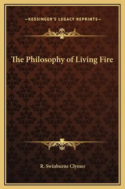 The Philosophy of Living Fire - Hardcover