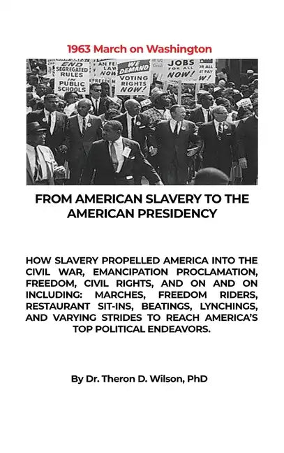 From American Slavery to the American Presidency: How Slavery Propelled America Into the Civil War, Emancipation Proclamation, Freedom, Civil Rights, - Hardcover