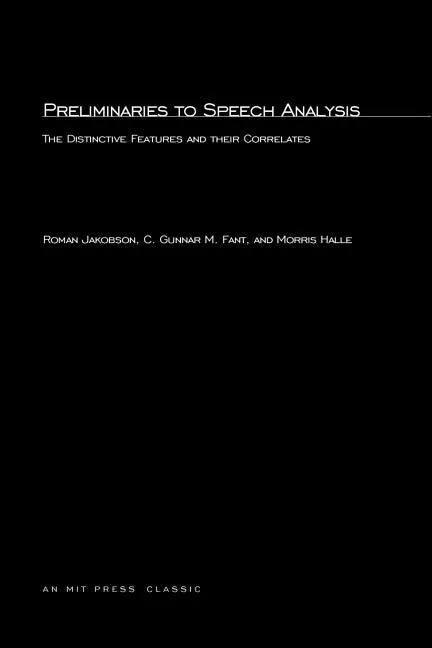 Preliminaries to Speech Analysis: The Distinctive Features and Their Correlates - Paperback
