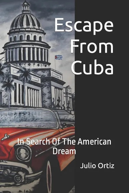 Escape From Cuba: In Search Of The American Dream - Paperback