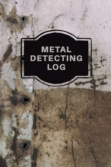Metal Detecting Log Book: Metal Detectorists Record Book, Dirt Fishing Notebook, Pocket Size Treasure Hunting Journal, Metal Detector Gift - Paperback