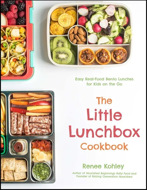 The Little Lunchbox Cookbook: 60 Easy Real-Food Bento Lunches for Kids on the Go - Paperback