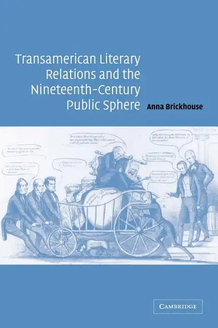 Transamerican Literary Relations and the Nineteenth-Century Public Sphere - Paperback