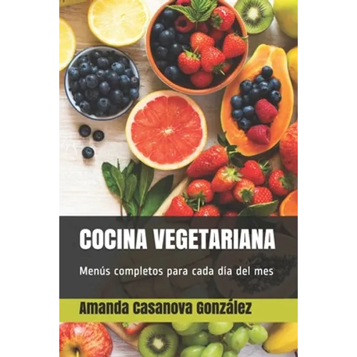 Cocina Vegetariana: Menús completos para cada día del mes - Paperback