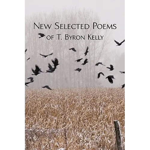 New Selected Poems of T.Byron Kelly - Paperback