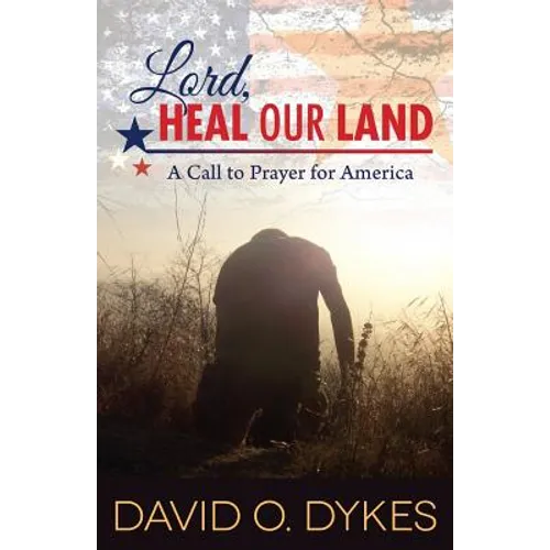 Lord, Heal Our Land: A Call to Prayer for America - Paperback