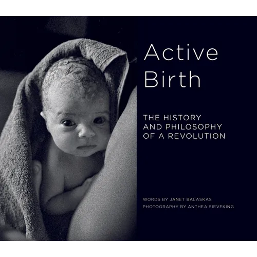 Active Birth: The History and Philosophy of a Revolution - Paperback
