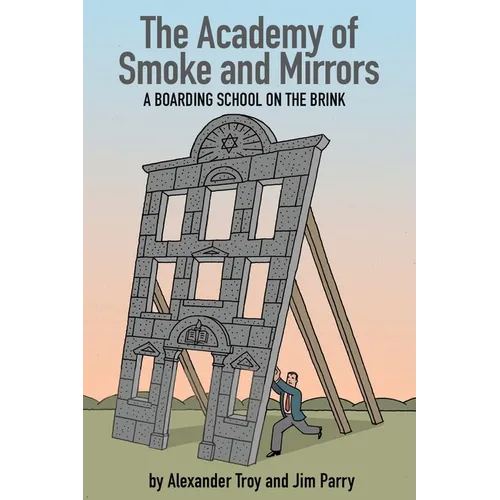 The Academy of Smoke and Mirrors: A Boarding School on the Brink - Paperback