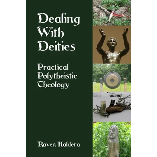 Dealing With Deities: Practical Polytheistic Theology - Paperback