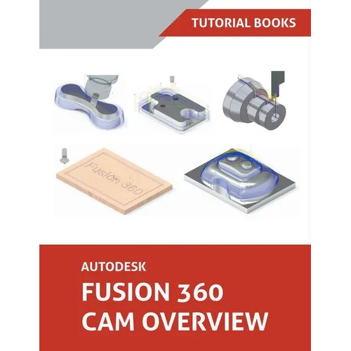 Autodesk Fusion 360 CAM Overview - Paperback