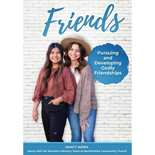 Friends: Pursuing and Developing Godly Friendships - Paperback