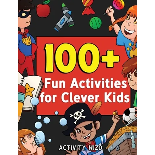100+ Fun Activities for Clever Kids: Coloring, Mazes, Puzzles, Crafts, Dot to Dot, and More for Ages 4-8 - Paperback
