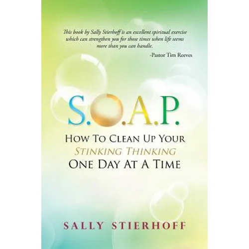 S.O.A.P. How to Clean Up Your Stinking Thinking One Day at a Time - Paperback