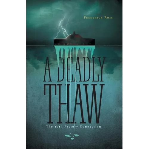 A Deadly Thaw: The York Factory Connection - Paperback