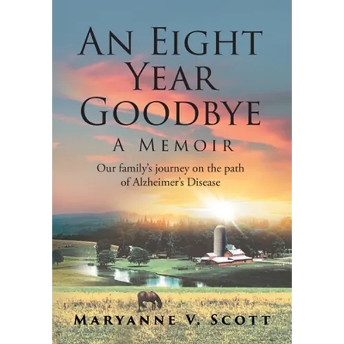 An Eight Year Goodbye: A Memoir - Hardcover
