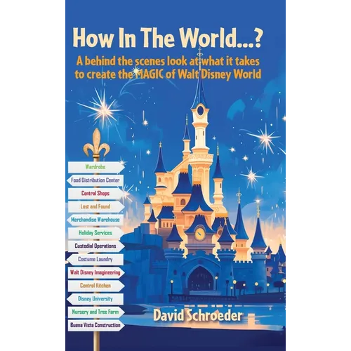 How In The World...? - A behind the scenes look at what it takes to create the MAGIC of Walt Disney World - Hardcover