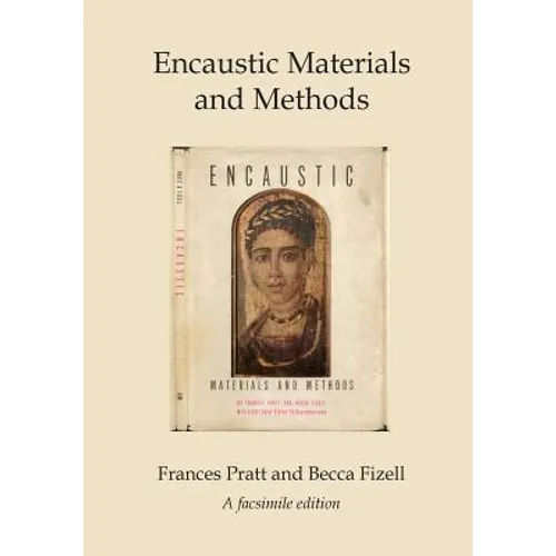 Encaustic Materials and Methods: A facsimile edition - Paperback