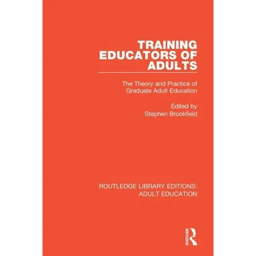 Training Educators of Adults: The Theory and Practice of Graduate Adult Education - Paperback