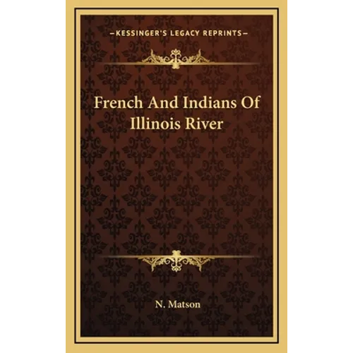 French and Indians of Illinois River - Hardcover