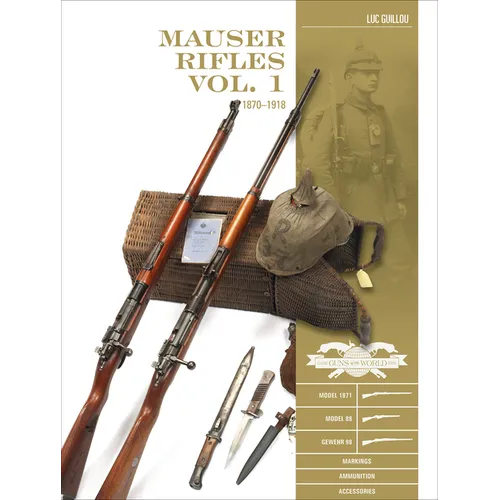 Mauser Rifles, Vol. 1: 1870-1918 - Hardcover