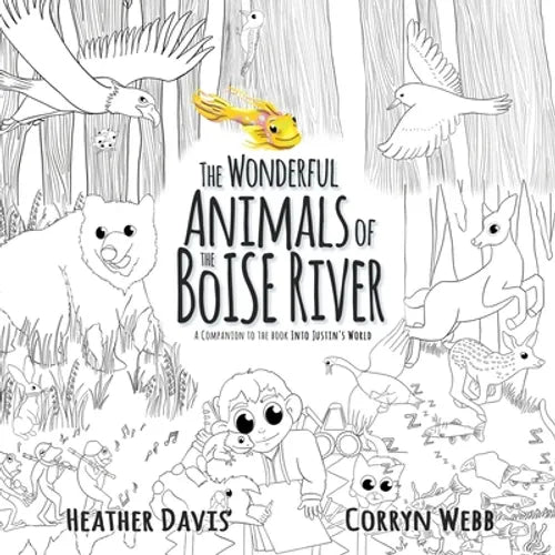 The Wonderful Animals of the Boise River: A companion to the book Into Justin's World - Paperback