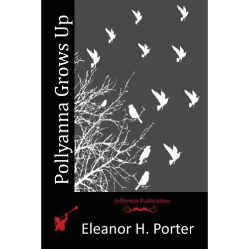 Pollyanna Grows Up - Paperback
