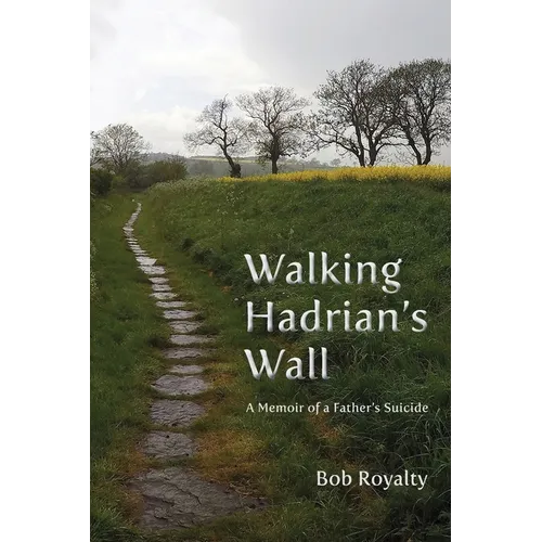 Walking Hadrian's Wall: A Memoir of a Father's Suicide - Paperback