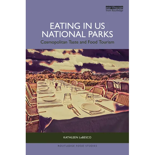 Eating in US National Parks: Cosmopolitan Taste and Food Tourism - Paperback