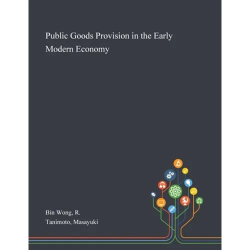 Public Goods Provision in the Early Modern Economy - Paperback