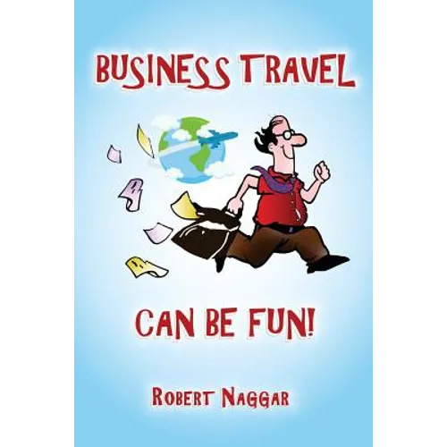 Business Travel Can Be Fun! - Paperback