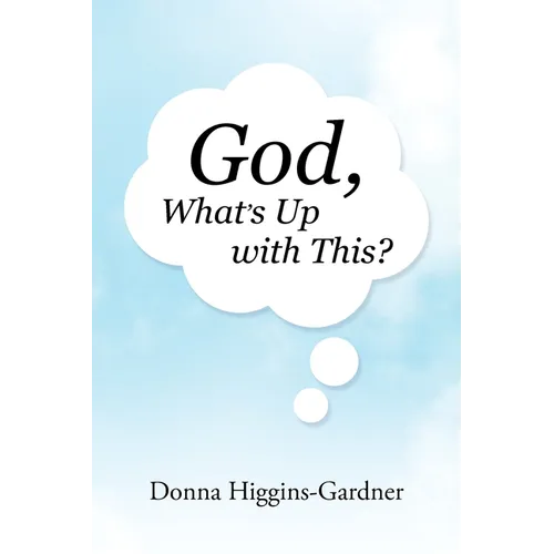 God, What's Up with This? - Paperback