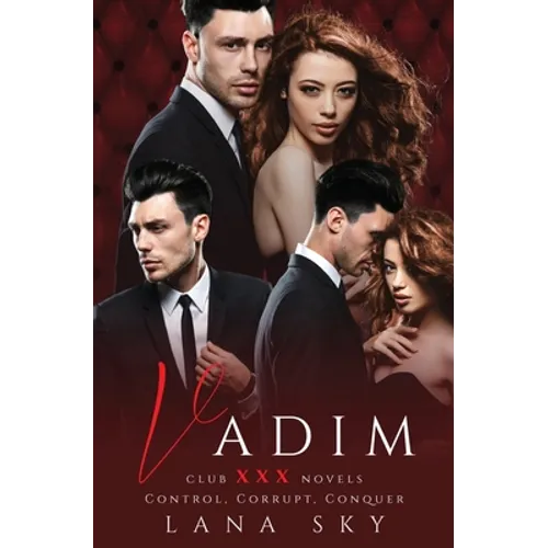 Vadim: The Complete Trilogy: A Dark Billionaire Romance: Control, Corrupt, & Conquer - Paperback