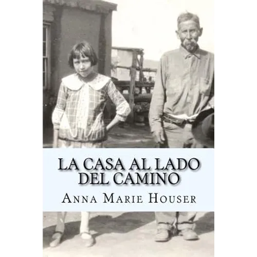 La Casa al Lado del Camino: Fidencia Ana Maria Chavez y Gallegos de Houser - Paperback