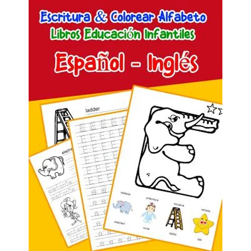 Español - Inglés: Escritura & Colorear Alfabeto Libros Educación Infantiles: Spanish English Practicar alfabeto ABC letras con dibujos a - Paperback