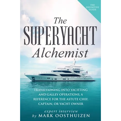 The Superyacht Alchemist: Transitioning into Yachting and Galley Operations - Paperback