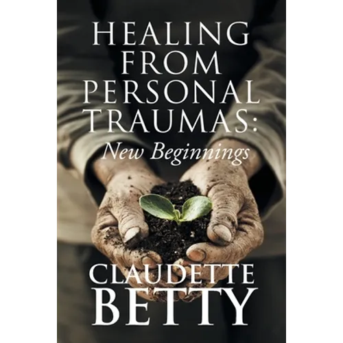 Healing from Personal Traumas: New Beginnings - Paperback