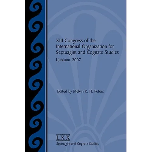XIII Congress of the International Organization for Septuagint and Cognate Studies: Ljubljana, 2007 - Paperback