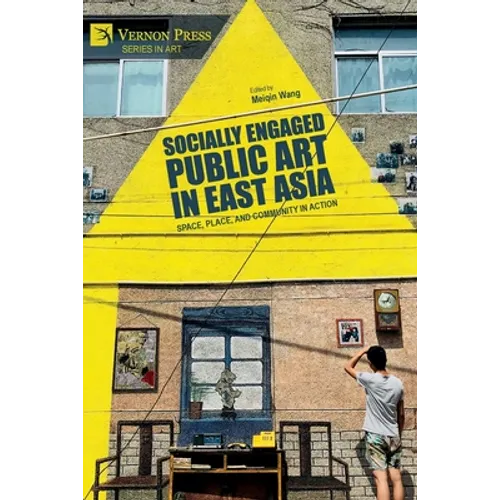 Socially Engaged Public Art in East Asia: Space, Place, and Community in Action - Paperback