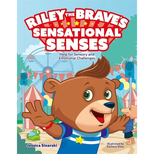 Riley the Brave's Sensational Senses: Help for Sensory and Emotional Challenges - Hardcover