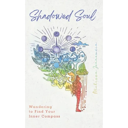 Shadowed Soul: Wandering to Find Your Inner Compass - Hardcover