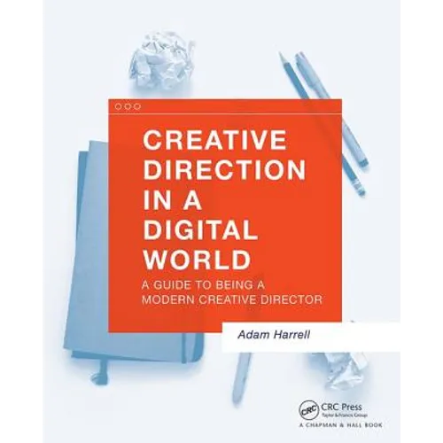 Creative Direction in a Digital World: A Guide to Being a Modern Creative Director - Paperback