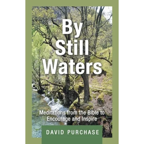 By Still Waters: Meditations from the Bible to Encourage and Inspire - Paperback