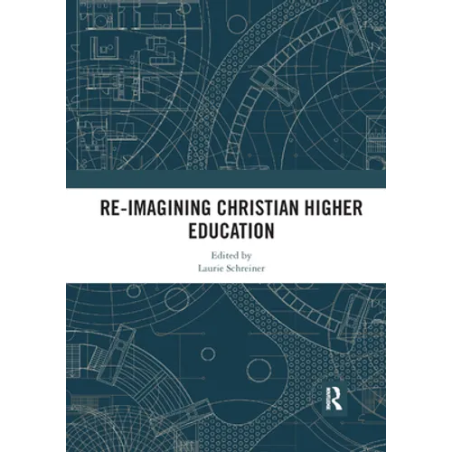 Re-Imagining Christian Higher Education - Paperback