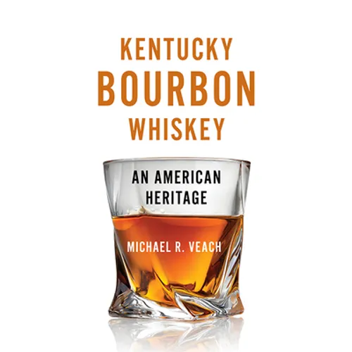 Kentucky Bourbon Whiskey: An American Heritage - Paperback