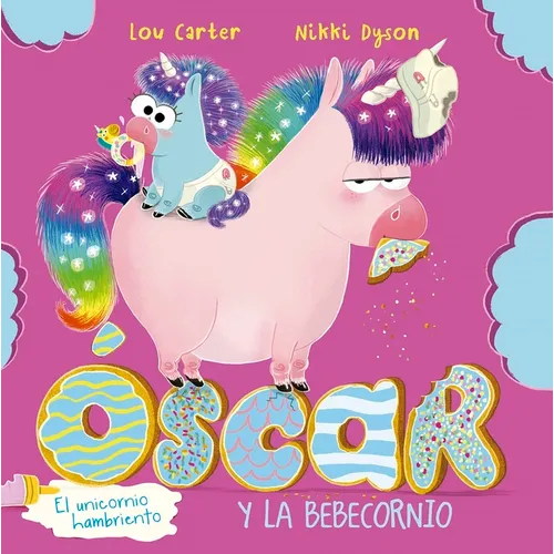 Oscar El Unicornio Hambriento Y La Bebecornio - Hardcover