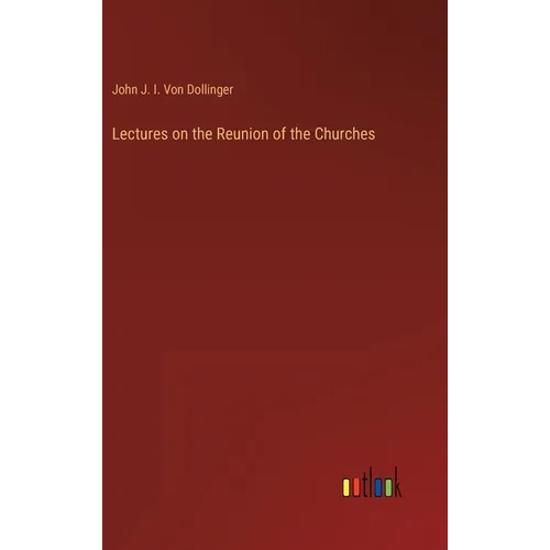Lectures on the Reunion of the Churches - Hardcover