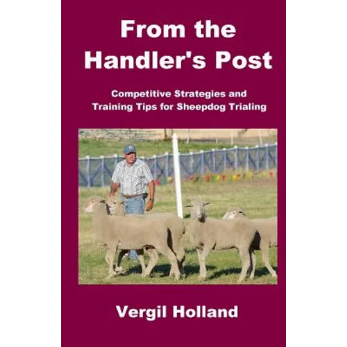 From the Handler's Post: Competitive Strategies and Training Tips for Sheepdog Trialing - Paperback