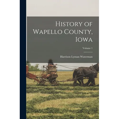 History of Wapello County, Iowa; Volume 1 - Paperback