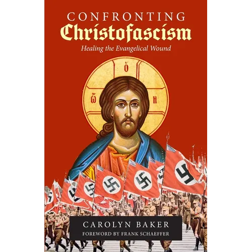 Confronting Christofascism: Healing the Evangelical Wound - Paperback