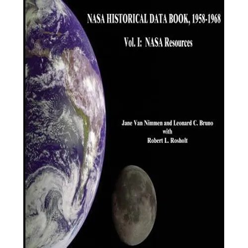NASA Historical Data Book, 1958-1968: Vol. I: NASA Resources - Paperback